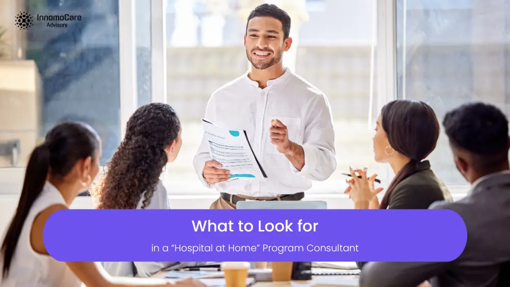 What to Look for in a "Hospital at Home" Program Consultant
