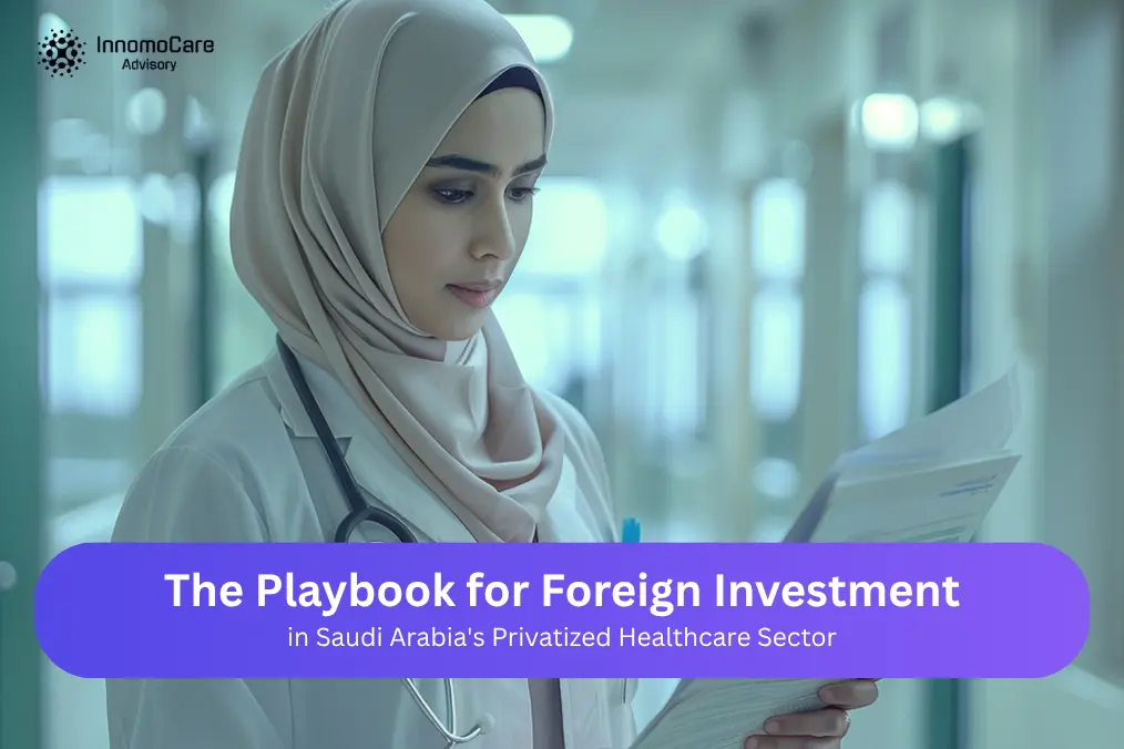 The Playbook for Foreign Investment in Saudi Arabia's Privatized Healthcare Sector